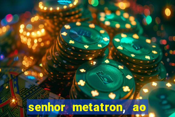 senhor metatron, ao senhor maitreya e a saint germain